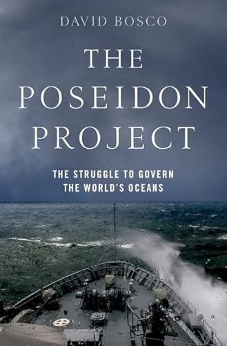 The Poseidon Project: The Struggle To Govern The World'S Oceans