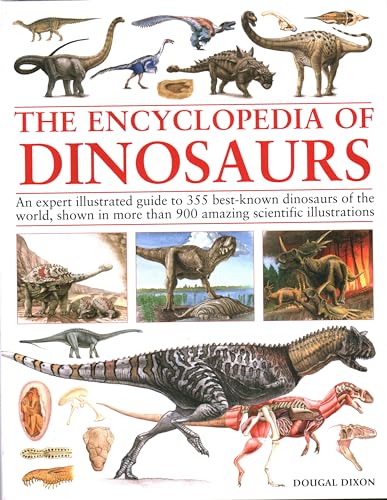 Encyclopedia Of Dinosaurs: The Ultimate Reference To 355 Dinosaurs From The Triassic, Jurassic And Cretaceous Periods, Including More Than 900 Illustr