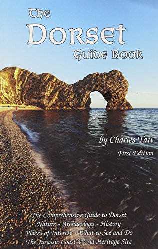 The Dorset Guide Book: What To See And Do In Dorset [Lingua Inglese]