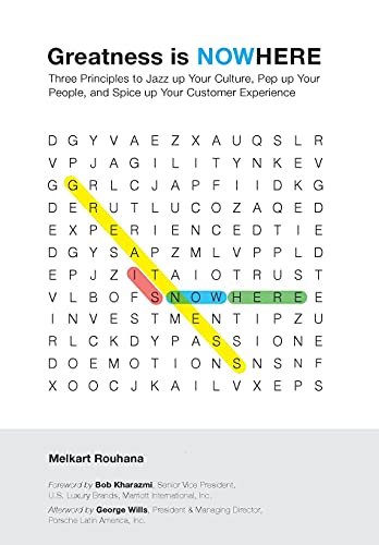 Greatness Is Nowhere: Three Principles To Jazz Up Your Culture, Pep Up Your People, And Spice Up Your Customer Experience