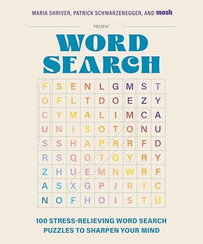 Maria Shriver, Patrick Schwarzenegger, And Mosh Present: Word Search: 100 Stress-Relieving Word Search Puzzles To Sharpen Your Mind