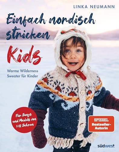 Einfach Nordisch Stricken Kids: Warme Wilderness Sweater Für Kinder. Für Jungs Und Mädels Von 1-12 Jahren. Strickmuster Von Der Norwegischen Bestselle