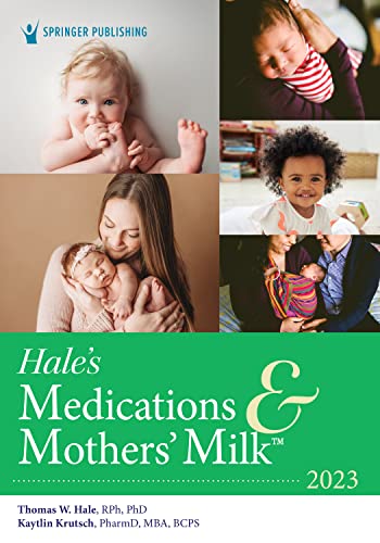 Hale’S Medications & Mothers' Milk 2023: A Manual Of Lactational Pharmacology