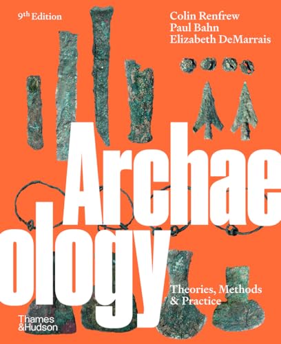 Archaeology: Theories, Methods And Practice (Ninth Edition)