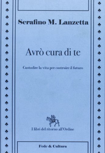 Avrò Cura Di Te. Custodire La Vita Per Dare Radici Al Futuro