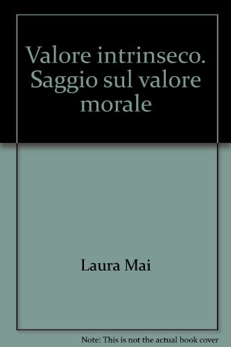 Valore Intrinseco. Saggio Sul Valore Morale