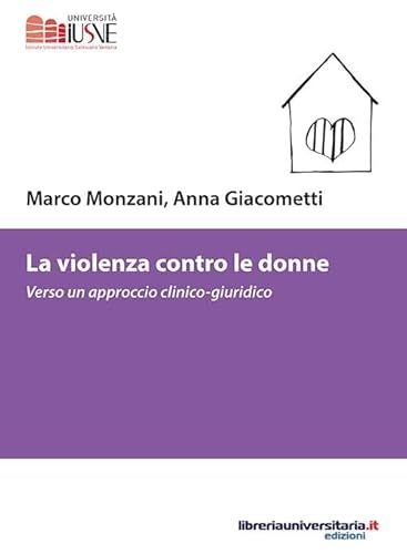 La Violenza Contro Le Donne. Verso Un Approccio Clinico-Giuridico