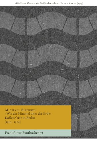 »Wie Der Himmel Über Der Erde« Kafkas Orte In Berlin [1910-1924]: 73