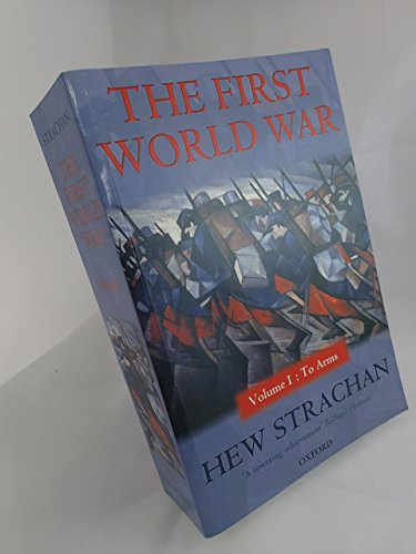 The First World War: Volume I: To Arms: 1