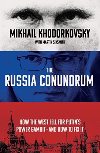 The Russia Conundrum: How The West Fell For Putin’S Power Gambit – And How To Fix It