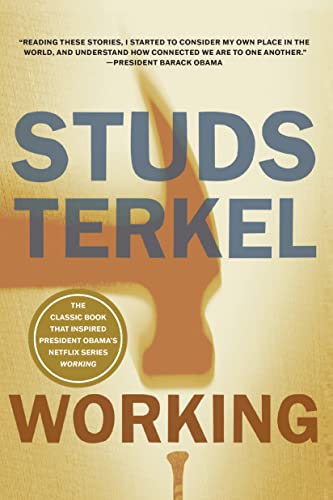 Working: People Talk About What They Do All Day And How They Feel About What They Do