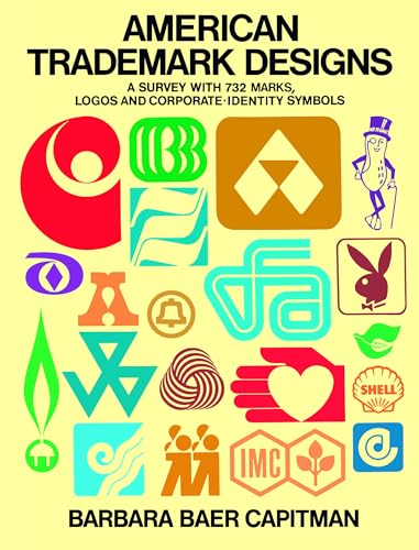 American Trademark Designs: A Survey With 732 Marks, Logos, And Corporate-Identity Symbols: Survey With 732 Marks, Logos And Corporate-Identity Signs