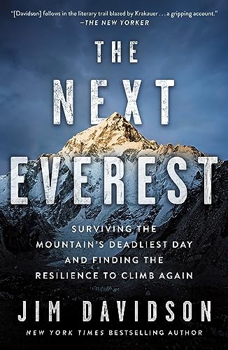 The Next Everest: Surviving The Mountain'S Deadliest Day And Finding The Resilience To Climb Again