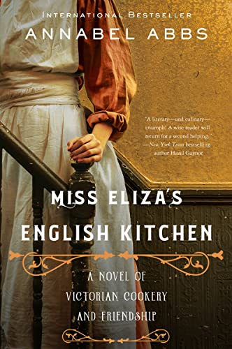 Miss Eliza'S English Kitchen: A Novel Of Victorian Cookery And Friendship