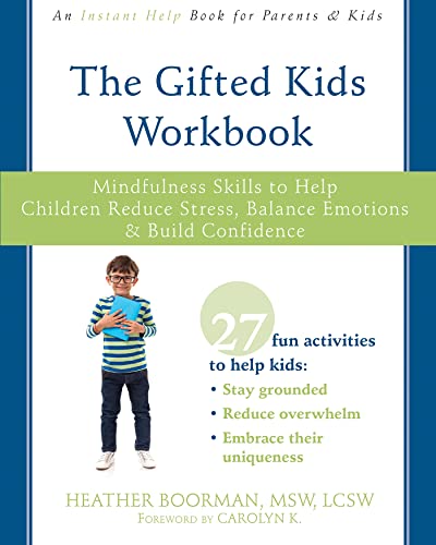 The Gifted Kids Workbook: Mindfulness Skills To Help Children Reduce Stress, Balance Emotions, And Build Confidence