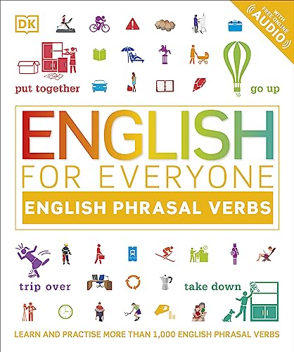English For Everyone English Phrasal Verbs: Learn And Practise More Than 1,000 English Phrasal Verbs
