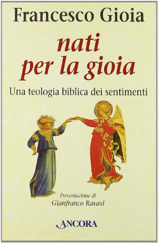 Nati Per La Gioia. Per Una Teologia Biblica Dei Sentimenti