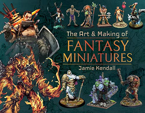 The Art & Making Of Fantasy Miniatures