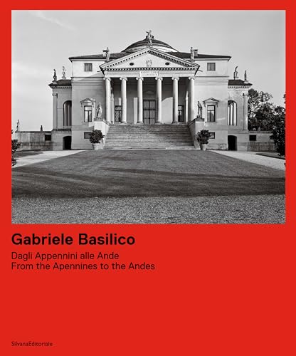 Gabriele Basilico. Dagli Appennini Alle Ande. Ediz. Italiana E Inglese: From The Apennines To The Andes