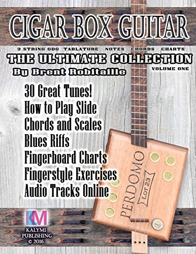 Cigar Box Guitar - The Ultimate Collection: How To Play Cigar Box Guitar: Volume 1