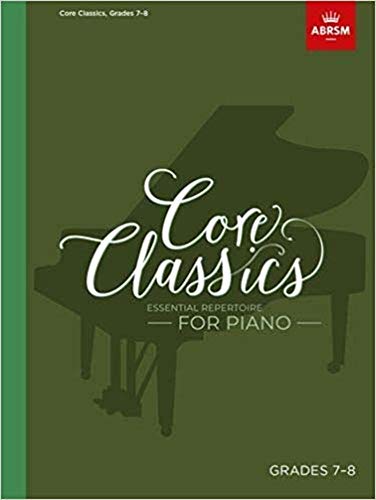 Core Classics, Grades 7-8: Essential Repertoire For Piano