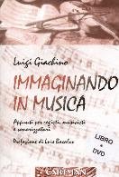 Immaginando In Musica. Appunti Per Registi, Musicisti E Sonorizzatori. Con Dvd