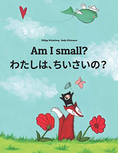 Am I Small? わたし、ちいさい?: Children'S Picture Book English-Japanese (Bilingual Edition)