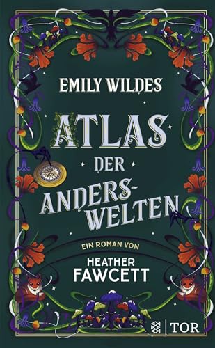 Emily Wildes Atlas Der Anderswelten: Das Zweite Abenteuer Der Feenforscherin