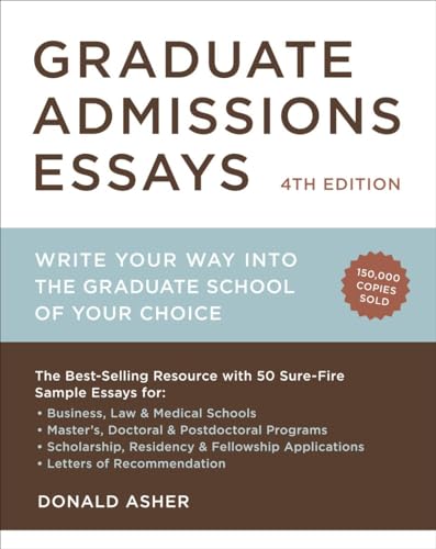 Graduate Admissions Essays, Fourth Edition: Write Your Way Into The Graduate School Of Your Choice