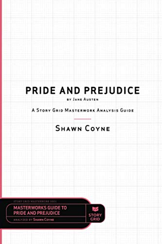 Pride And Prejudice By Jane Austen: A Story Grid Masterwork Analysis Guide: 0001