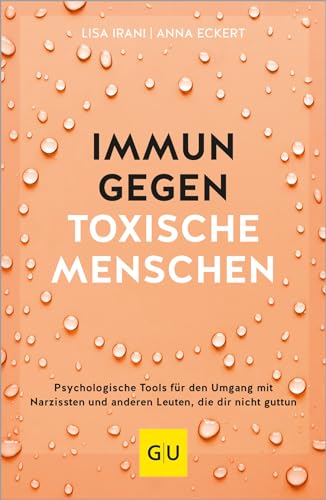 Immun Gegen Toxische Menschen: Psychologische Tools Für Den Umgang Mit Narzissten Und Anderen Leuten, Die Dir Nicht Guttun