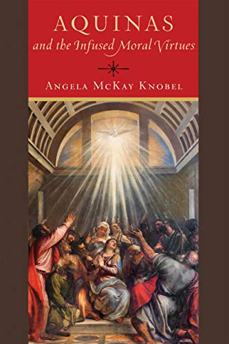 Aquinas And The Infused Moral Virtues