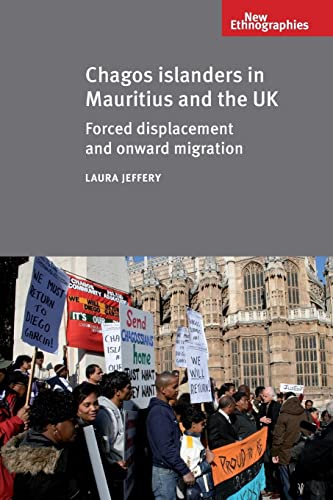 Chagos Islanders In Mauritius And The Uk: Forced Displacement And Onward Migration
