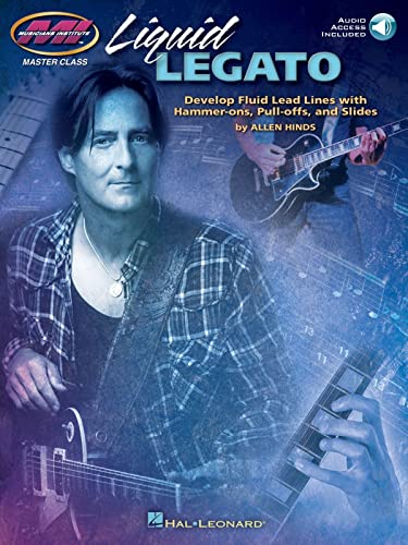 Musicians Institute Master Class: Liquid Legato [Lingua Inglese]: Develop Fluid Lead Lines With Hammer-Ons, Pull-Offs And Slides