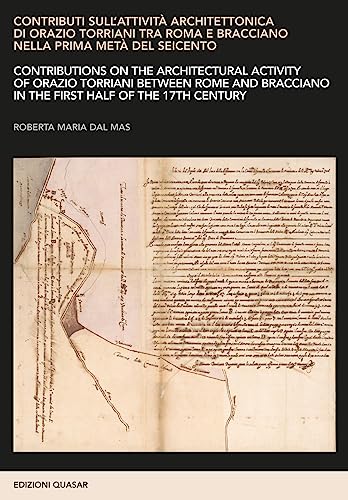Contributi Sull'Attività Architettonica Di Orazio Torriani Tra Roma E Bracciano Nella Prima Metà Del Seicento. Ediz. Italiana E Inglese