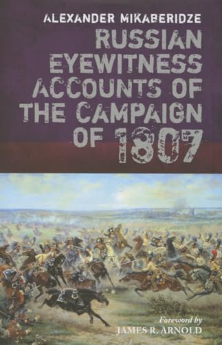 Russian Eyewitnesses Of The Campaign Of 1807