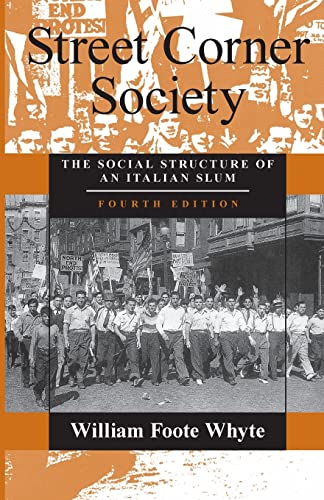 Street Corner Society: The Social Structure Of An Italian Slum