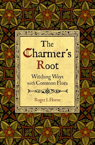 The Charmer'S Root: Witching Ways With Common Flora