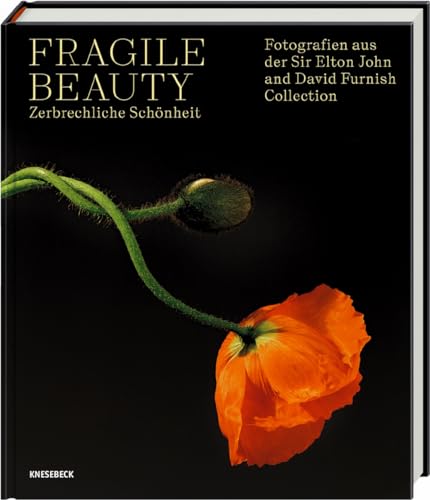 Fragile Beauty - Zerbrechliche Schönheit: Fotografien Aus Der Sir Elton John And David Furnish Collection