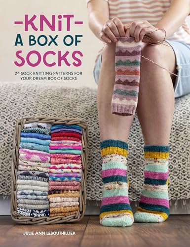 Knit A Box Of Socks: 24 Sock Knitting Patterns For Your Dream Box Of Socks