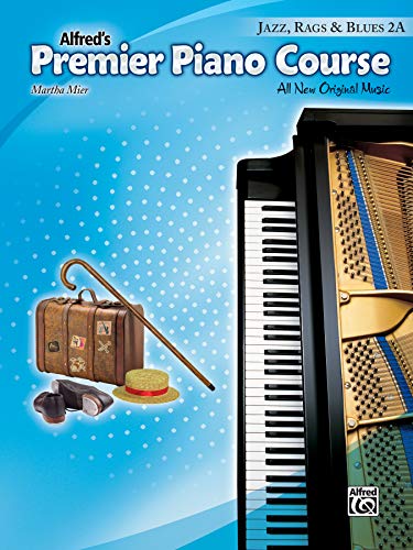 Alfred'S Premier Piano Course: Jazz, Rags & Blues, 2A, All New Original Music: Jazz, Rags & Blues Book 2A
