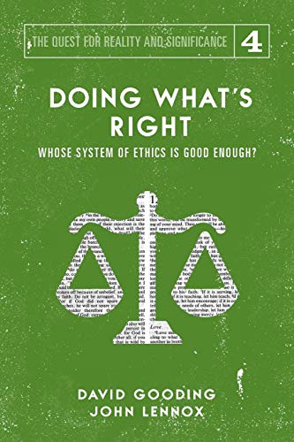 Doing What'S Right: Whose System Of Ethics Is Good Enough?: The Limits Of Our Worth, Power, Freedom And Destiny: 4