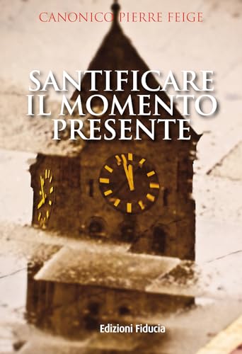 Santificare Il Momento Presente