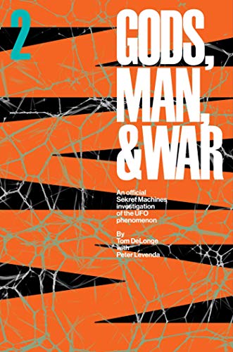 Man Gods, Man, & War: An Official Sekret Machines Investigation Of The Ufo Phenomenon: 2
