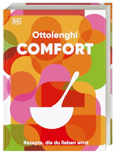 Ottolenghi Comfort: Rezepte, Die Du Lieben Wirst