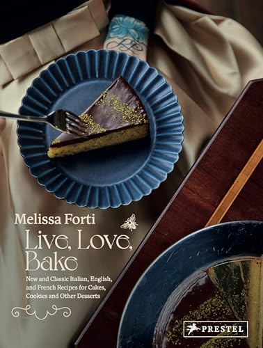 Live, Love, Bake: New And Classic Italian, English, And French Recipes For Cakes, Cookies And Othe R Desserts