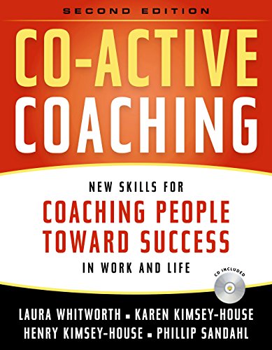Co-Active Coaching: New Skills For Coaching People Toward Success In Work And Life