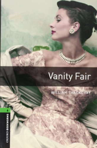 Oxford Bookworms Library: Level 6:: Vanity Fair