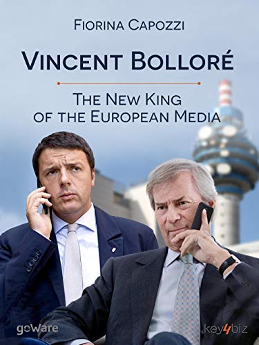 Vincent Bolloré. The New King Of The European Media: Telecom Italia'S French Conqueror Has Ambitious Plans Which Coincide With Those Of Renzi For Broa