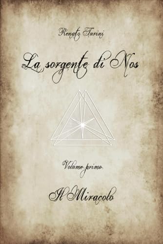 La Sorgente Di Nos: Volume I: Il Miracolo: 1